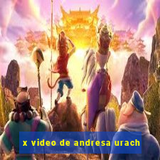 x video de andresa urach